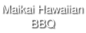 Maikai Hawaiian BBQ